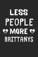 Less People More Brittanys: Lined Journal, 120 Pages, 6 x 9, Funny Brittany Gift Idea, Black Matte Finish (Less People More Brittanys Journal) 1670932133 Book Cover