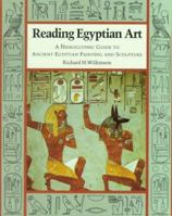 Reading Egyptian Art: A Hieroglyphic Guide to Ancient Egyptian Painting and Sculpture 0500277516 Book Cover