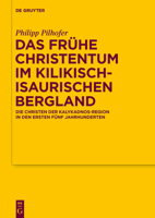 Das Fruhe Christentum Im Kilikisch-Isaurischen Bergland: Die Christen Der Kalykadnos-Region in Den Ersten Funf Jahrhunderten 3110573814 Book Cover