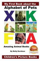 My First Book about the Alphabet of Pets - Amazing Animal Books - Children's Picture Books 1530572444 Book Cover