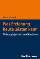 Was Erziehung Heute Leisten Kann: Padagogik Jenseits Von Illusionen 3170369253 Book Cover