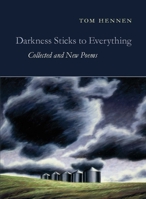 Darkness Sticks to Everything: Collected and New Poems 1556594046 Book Cover
