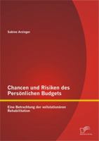 Chancen Und Risiken Des Pers Nlichen Budgets: Eine Betrachtung Der Vollstation Ren Rehabilitation 3842854307 Book Cover