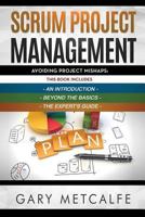 Scrum Project Management: 3 Books in 1: Avoiding Project Mishaps: An Introduction+beyond the Basics+the Expert's Guide 1799093050 Book Cover