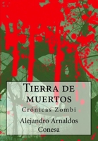 Tierra de muertos: Cr�nicas Zombi 1502410605 Book Cover