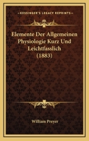 Elemente Der Allgemeinen Physiologie Kurz Und Leichtfasslich (1883) 1143811550 Book Cover