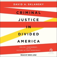 Criminal Justice in Divided America: Police, Punishment, and the Future of Our Democracy B0FPXHC2FT Book Cover