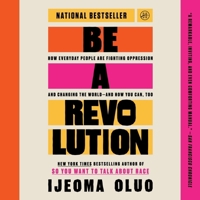 Be a Revolution: How Everyday People Are Fighting Oppression and Changing the World--And How You Can, Too B0FRH8K6X5 Book Cover