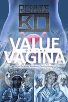 Value of the Vagina: How to Make Any Man Do Anything 1483457842 Book Cover