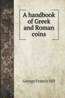 A Handbook of Greek and Roman Coins 1017451540 Book Cover