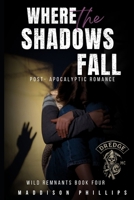 Where Shadows Fall: Book Four of The Wild Remnants Series B0GDMCFGRF Book Cover