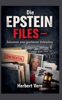 Die Epstein Files: Dokumente eines geschützten Verbrechens (German Edition) 3695745495 Book Cover