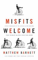 Misfits Welcome: Find Yourself in Jesus and Bring the World Along for the Ride 1400206561 Book Cover