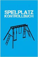 Spielplatz Kontrollbuch: 120 Seiten Tabellarische Aufzeichnungsvorlagen 1093623543 Book Cover