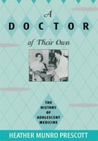 A Doctor of Their Own: The History of Adolescent Medicine 0674214617 Book Cover