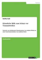 Künstliche Riffe zum Schutz vor Tsunamiwellen: Versuche zur nichtlinearen Transformation von solitären Wellen an einer Unterwasserstruktur von endlicher Breite 3640822412 Book Cover