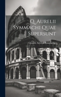 Q. Aurelii Symmachi Quae Supersunt 1021213497 Book Cover