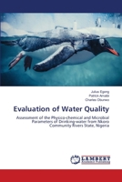 Evaluation of Water Quality: Assessment of the Physico-chemical and Microbial Parameters of Drinking-water from Nkoro Community Rivers State, Nigeria 6207652266 Book Cover
