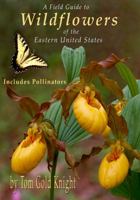 A Field Guide to Wildflowers of the Eastern United States 0615197329 Book Cover