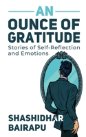 An Ounce of Gratitude: Stories of Self-Reflection and Emotions B0BBVXX4GT Book Cover