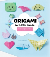 Origami for Little Hands: More Than 30 Animal Foldings, Toys, and Decorations 1641243295 Book Cover