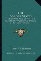 The Border States: Their Power And Duty In The Present Disordered Condition Of The Country (1861) 1275690459 Book Cover