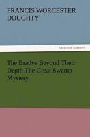 The Bradys Beyond Their Depth; Or, The Great Swamp Mystery 9355893116 Book Cover