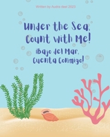 Under the Sea, Count with Me!: ¡Bajo del Mar, Cuenta Conmigo! B0CKLYFB8Y Book Cover