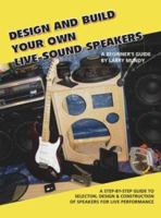 Design and Build Your Own Live - Sound Speakers 1412029988 Book Cover