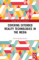 Covering Extended Reality Technologies in the Media 1032446641 Book Cover