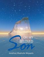 Oh My Beloved Son 1514465124 Book Cover