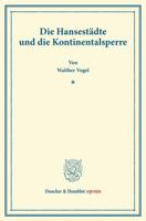Die Hansestadte Und Die Kontinentalsperre: (Pfingstblatter Des Hansischen Geschichtsvereins IX) 3428167848 Book Cover