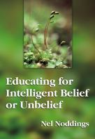 Educating for Intelligent Belief or Unbelief (The John Dewey Lecture) 0807732710 Book Cover