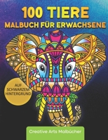 Malbuch für Erwachsene: Über 100 Tiere auf schwarzem Hintergrund für besonders schöne Motive! Stressabbauende Mandalas zum Ausmalen und Entspannen - ... einseitig bedruckt B08L4FL8F3 Book Cover