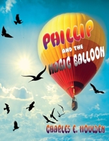 Phillip and the Magic Balloon 1955347409 Book Cover
