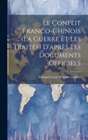 Le Çonflit Franco-Chinois (La Guerre Et Les Traités) D'après Les Documents Officiels 1020298790 Book Cover
