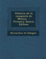 Historia de la Conquista de Mexico (Classic Reprint) 0274354314 Book Cover