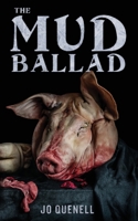 The Mud Ballad 1951658027 Book Cover