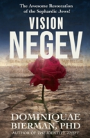Vision Negev : The Awesome Restoration of the Sephardic Jews! 1953502431 Book Cover