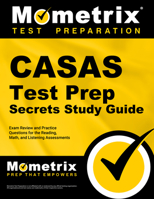 CASAS Test Prep Secrets Study Guide: Exam Review and Practice Questions for the Reading, Math, and Listening Assessments 1516719409 Book Cover