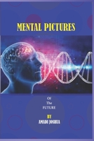 Mental Pictures: Of The Future 1671437845 Book Cover