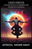 Lacha Espiritual: Ganando batallas espirituales internas y externas (Spanish Edition) B0F266QQZZ Book Cover