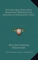 Rituum Qui Olim Apud Romanos Obtinuerunt Succincta Explicatio (1767) 1166069370 Book Cover
