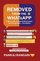 Removed From The WhatsApp: A Bitter Tale of Caste & Reservation | Two Perspectives – One Nation | Social Drama Fiction on Reservation, Identity, Equality & Modern India | By Pankaj Rangari 9360700576 Book Cover