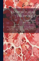 Pathological Technique; a Practical Manual for Workers in Pathological Histology and Bacteriology Including Directions for the Performance of Autopsies and for Clinical Diagnosis by Laboratory Methods 1019415339 Book Cover