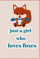 Just A Girl Who Loves Foxes: notebook / Diary / 6x9 / 110 pages / Matt / Journal / 1659610125 Book Cover