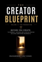 THE CREATOR BLUEPRINT: The Mindset, Mission, and Strategy Behind Building Something Meaningful B0HDY667WQ Book Cover
