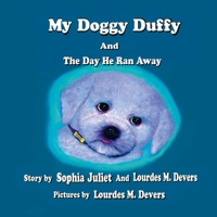 My Doggy Duffy: and The Day He Ran Away 0578334941 Book Cover