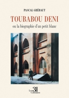 Toubabou deni: ou la biographie d'un petit blanc B0FLXGVT6T Book Cover