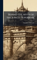 Behind the Myth of the Jungle Superman 1025056973 Book Cover
